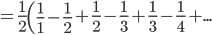  = \frac{1}{2}\left( {\frac{1}{1} - \frac{1}{2}} \right. + \frac{1}{2} - \frac{1}{3} + \frac{1}{3} - \frac{1}{4} + ...